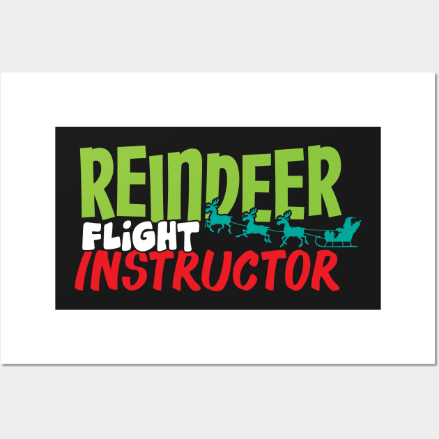 Reindeer Flight Instructor Shirt Wall Art by atomicapparel